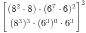 \left[ \cfrac{(8^2 \cdot 8) \cdot (6^7 \cdot 6)^2}{(8^3)^3 \cdot (6^3)^0 \cdot 6^3} \right]^3