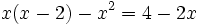 x(x-2)-x^2=4-2x\;