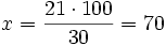 x=\frac{21 \cdot 100}{30}=70