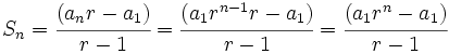 S_n=\cfrac{(a_n r - a_1)}{r-1}=\cfrac{(a_1 r^{n-1} r - a_1)}{r-1}=\cfrac{(a_1 r^n - a_1)}{r-1}