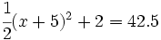 \cfrac{1}{2}(x+5)^2+2=42.5\;