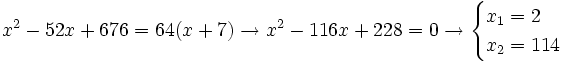 x^2-52x+676=64(x+7) \rightarrow x^2-116x+228=0 \rightarrow \begin{cases}x_1=2 \\ x_2=114 \end{cases}