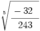 \sqrt[5]{\cfrac{-32~~}{243}}