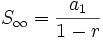 S_{\infty}=\frac{a_1}{1-r}