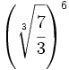 \left( \sqrt[3]{\cfrac{7}{3}} \right)^6