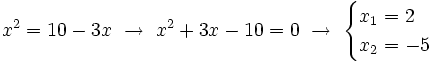 x^2= 10-3x \ \rightarrow \ x^2+3x-10=0  \ \rightarrow \ \begin{cases} x_1=2 \\ x_2=-5 \end{cases}