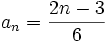 a_n=\frac{2n-3}{6} \;