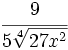 \cfrac{9}{5\sqrt[4]{27x^2}}