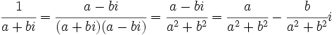 \cfrac{1}{a+bi}=\cfrac{a-bi}{(a+bi)(a-bi)}=\cfrac{a-bi}{a^2+b^2}=\cfrac{a}{a^2+b^2}-\cfrac{b}{a^2+b^2}i