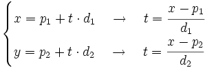 \begin{cases} x=p_1+ t\cdot d_1 \quad \rightarrow \quad t=\cfrac{x-p_1}{d_1} \\ y=p_2+ t\cdot d_2 \quad \rightarrow \quad t=\cfrac{x-p_2}{d_2} \end{cases}