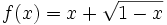 f(x)=x+\sqrt{1-x}\;