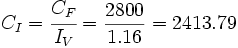 C_I = \cfrac{C_F}{I_V} = \frac{2800}{1.16}= 2413.79