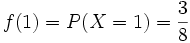 f(1)= P(X=1)= \frac{3} {8}