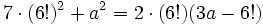 7 \cdot (6!)^2+a^2=2 \cdot (6!)(3a-6!)\;