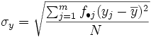 \sigma_y=\sqrt{\frac{\sum_{j=1}^m f_{\bullet j} (y_j-\overline{y})^2}{N\;}}