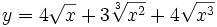 y=4\sqrt{x}+3\sqrt[3]{x^2}+4\sqrt{x^3}\;