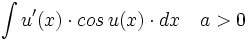 \int u'(x) \cdot cos \, u(x) \cdot dx \quad a>0