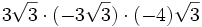 3\sqrt{3} \cdot (-3\sqrt{3}) \cdot (-4)\sqrt{3} \;