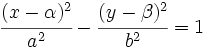 \cfrac{(x-\alpha)^2}{a^2}-\cfrac{(y-\beta)^2}{b^2}=1