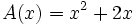 A(x)=x^2+2x\;