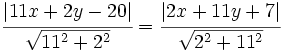 \cfrac{|11x+2y-20|}{\sqrt{11^2+2^2}}=\cfrac{|2x+11y+7|}{\sqrt{2^2+11^2}}