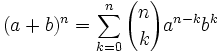 (a+b)^n = \sum_{k=0}^n {n \choose k}a^{n-k}b^k