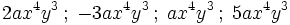 2ax^4y^3 \, ; \; -3ax^4y^3 \, ; \; ax^4y^3 \, ; \; 5ax^4y^3