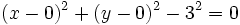 (x-0)^2+(y-0)^2-3^2=0\,