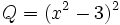 Q=(x^2-3)^2\;