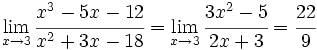 \lim_{x \to 3} \cfrac{x^3-5x-12}{x^2+3x-18} = \lim_{x \to 3} \cfrac{3x^2-5}{2x+3}=\cfrac{22}{9}