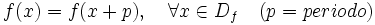 f(x)=f(x+p),\quad \forall x \in D_f \quad (p=periodo)