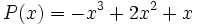 P(x)=-x^3+2x^2+x\;