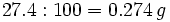 27.4 : 100 = 0.274\, g\;