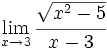 \lim_{x \to 3} \cfrac{\sqrt{x^2-5}}{x-3}