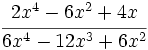 \cfrac{2x^4-6x^2+4x}{6x^4-12x^3+6x^2}