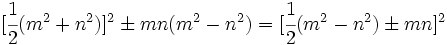 [\cfrac{1}{2}(m^2+n^2)]^2 \pm mn(m^2 - n^2) = [\cfrac{1}{2}(m^2 - n^2) \pm mn]^2