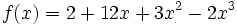 f(x)=2+12x+3x^2-2x^3\;