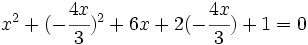 x^2+(-\cfrac{4x}{3})^2+6x+2(-\cfrac{4x}{3})+1=0\;