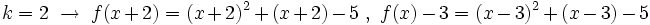 k=2 \ \rightarrow \ f(x+2)=(x+2)^2+(x+2)-5 \ , \  f(x)-3=(x-3)^2+(x-3)-5
