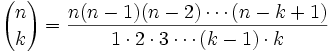 {n\choose k} = \frac{ n(n-1)(n-2)\cdots (n-k+1)}{1\cdot 2\cdot 3 \cdots (k-1)\cdot k}