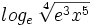 log_e \, \sqrt[4]{e^3x^5} \;