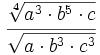\cfrac{\sqrt[4]{a^3 \cdot b^5 \cdot c}}{\sqrt{a \cdot b^3 \cdot c^3}}