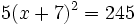 5(x+7)^2=245\;