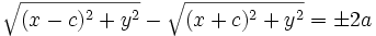 \sqrt{(x-c)^2+y^2}-\sqrt{(x+c)^2+y^2}=\pm 2a