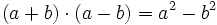 (a + b) \cdot (a-b) = a^2 - b^2  \;\!