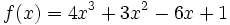 f(x)=4x^3+3x^2-6x+1\;