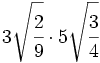3\sqrt{\cfrac{2}{9}} \cdot 5\sqrt{\cfrac{3}{4}}