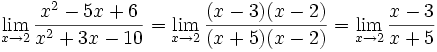 \lim_{x \to 2} \frac{x^2-5x+6}{x^2+3x-10}=\lim_{x \to 2} \frac{(x-3)(x-2)}{(x+5)(x-2)}=\lim_{x \to 2} \frac{x-3}{x+5}