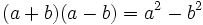 (a + b) (a-b) = a^2 - b^2  \;\!