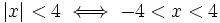 |x|<4 \iff -4<x<4